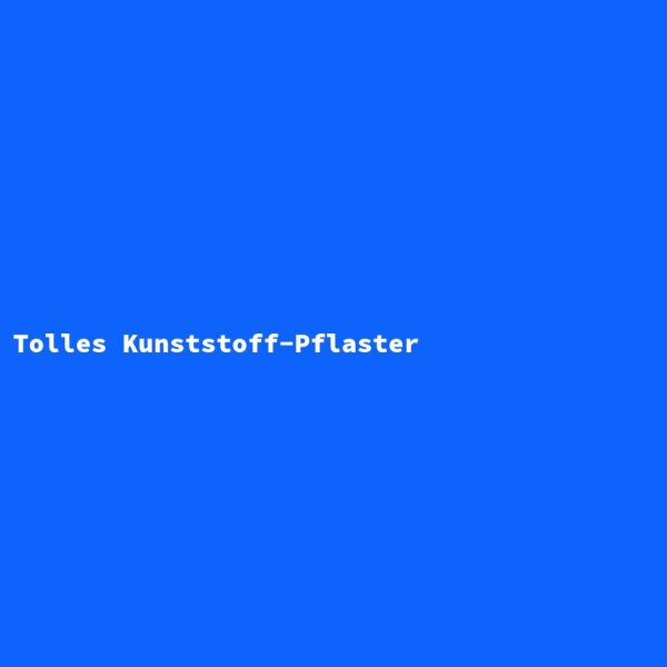 Tolles Kunststoff-Pflaster
