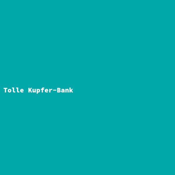 Tolle Kupfer-Bank