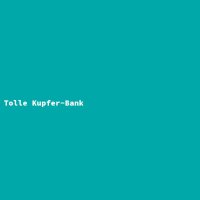 Tolle Kupfer-Bank
