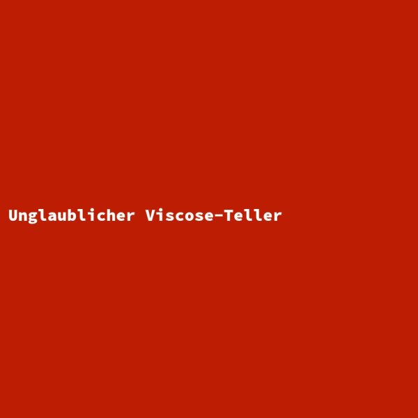 Unglaublicher Viscose-Teller