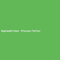 Unglaublicher Viscose-Teller