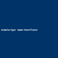 Schmieriger Samt-Ventilator