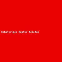 Schmieriges Kupfer-Telefon