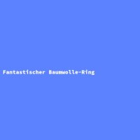 Fantastischer Baumwolle-Ring