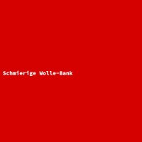 Schmierige Wolle-Bank