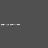 Schicke Beton-Uhr