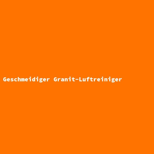 Geschmeidiger Granit-Luftreiniger