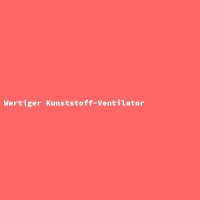 Wertiger Kunststoff-Ventilator