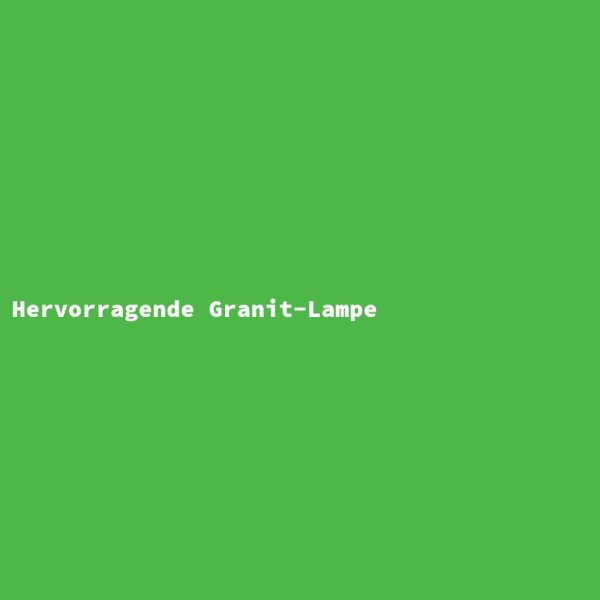 Hervorragende Granit-Lampe