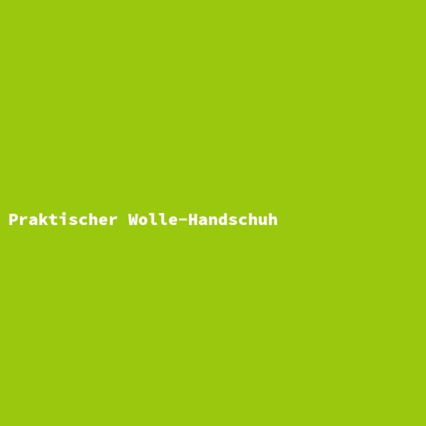Praktischer Wolle-Handschuh