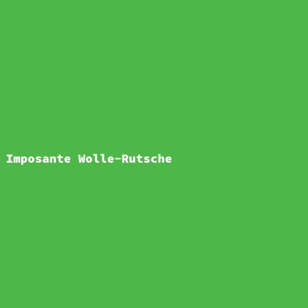 Imposante Wolle-Rutsche
